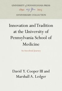 bokomslag Innovation and Tradition of the University of Pennsylvania School of Medicine