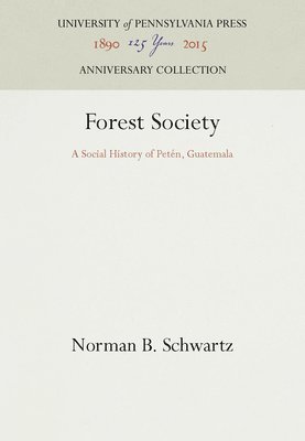 bokomslag Forest Society: A Social History of Peten, Guatemala