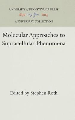 Stephen Roth - Molecular Approaches to Supracellular Phenomena, Inbunden