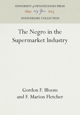 Gordon F. Bloom, F. Marion Fletcher - Negro in the Supermarket Industry, Häftad
