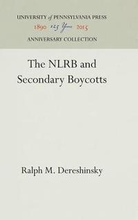 bokomslag The NLRB and Secondary Boycotts
