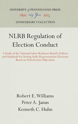 Robert E. Williams, Peter A. Janus, Kenneth C. Huhn - NLRB Regulation of Election Conduct, Inbunden