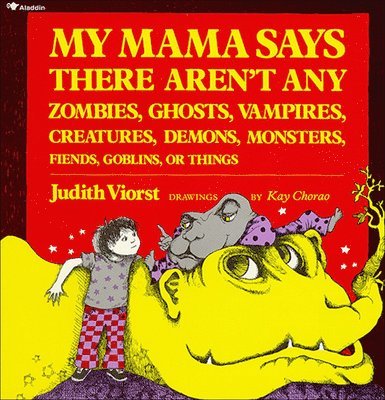 Judith Viorst - My Mama Says There Aren't Any Zombies, Ghosts, Vampires, Demons, Monsters, Fiends, Goblins, or Things, Inbunden