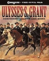 bokomslag Ulysses S. Grant: Confident Leader and Hero