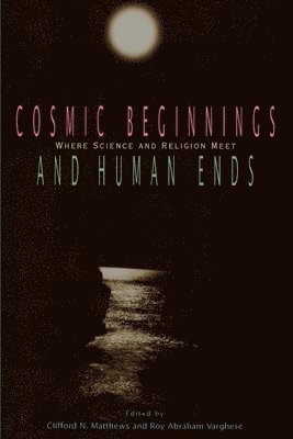 bokomslag Cosmic Beginnings and Human Ends