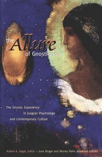 bokomslag The Allure of Gnosticism: The Gnostic Experience in Jungian Philosophy and Contemporary Culture