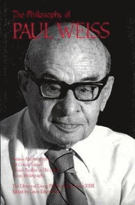 Paul Weiss, Lewis Edwin Hahn - Philosophy of Paul Weiss, Volume 23, Inbunden