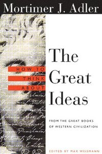 bokomslag How to Think About the Great Ideas