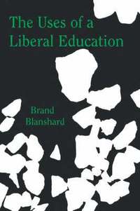 bokomslag The Uses of a Liberal Education: And Other Talks to Students