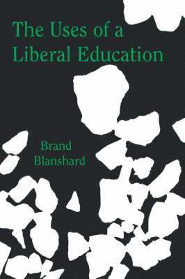 bokomslag The Uses of a Liberal Education: And Other Talks to Students
