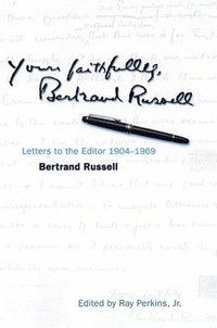 bokomslag Yours Faithfully, Bertrand Russell