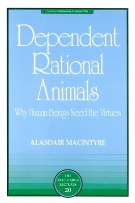 Alasdair MacIntyre - Dependent Rational Animals, Häftad