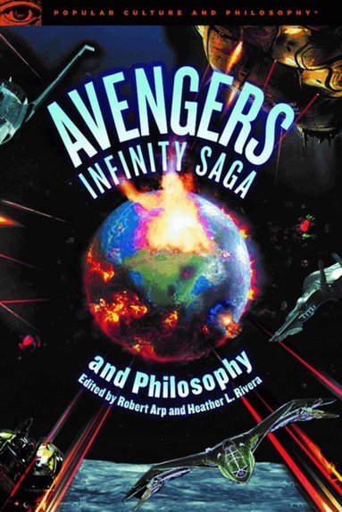 Robert Arp, Heather L. Rivera - Avengers Infinity Saga and Philosophy, Häftad