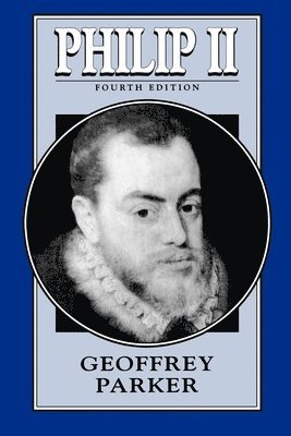 Geoffrey Parker - Philip II, Häftad
