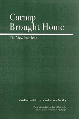Carsten Klein, Steve Awodey - Carnap Brought Home, Inbunden