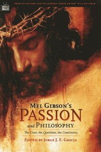 bokomslag Mel Gibson's Passion and Philosophy
