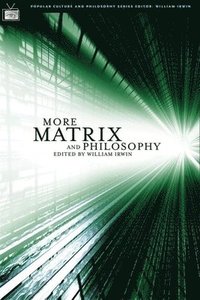 bokomslag More Matrix and Philosophy