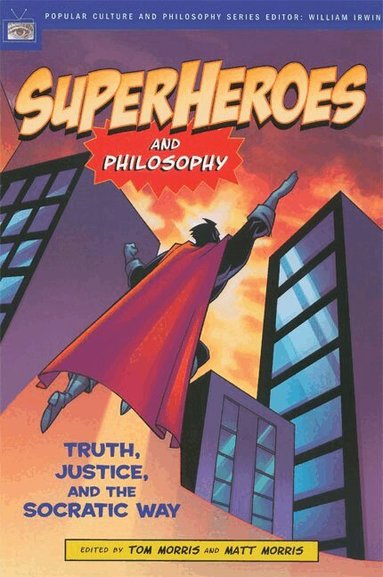 Tom Morris, Matt Morris, William Irwin - Superheroes and Philosophy, Häftad