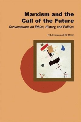 Bill Martin Jr., Bob Avakian - Marxism and the Call of the Future, Häftad