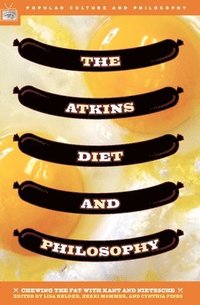 bokomslag The Atkins Diet and Philosophy