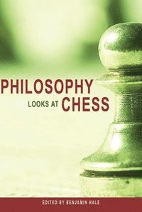 bokomslag Philosophy Looks at Chess