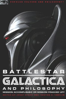 Josef Steiff, Tristan D. Tamplin, Tristan D Tamplin - Battlestar Galactica and Philosophy, Häftad