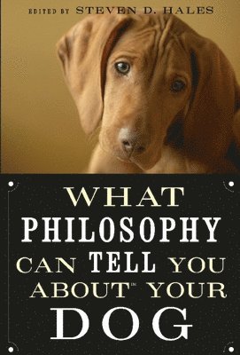 Steven D. Hales - What Philosophy Can Tell You about Your Dog, Häftad