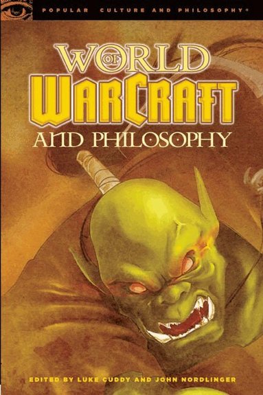 Luke Cuddy, John Nordlinger - World of Warcraft and Philosophy, Häftad