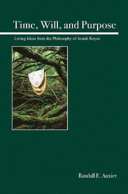 Randall E. Auxier - Time, Will, and Purpose, Häftad