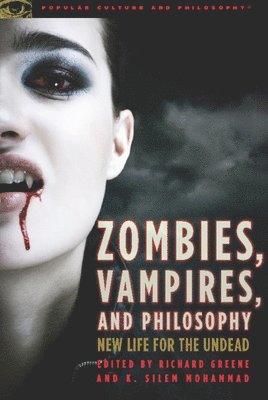 Richard Greene, K. Silem Mohammad - Zombies, Vampires, and Philosophy, Häftad
