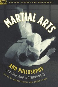 bokomslag Martial Arts and Philosophy