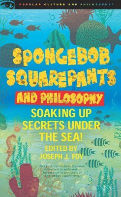 Joseph J. Foy - SpongeBob SquarePants and Philosophy, Häftad