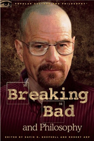 David R. Koepsell, Robert Arp - Breaking Bad and Philosophy, Häftad