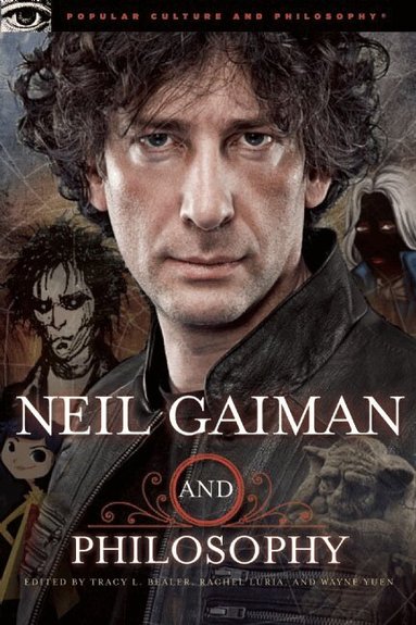 Tracy L. Bealer, Rachel Luria, Wayne Yuen - Neil Gaiman and Philosophy, Häftad