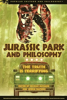 Nicolas Michaud, Jessica Watkins - Jurassic Park and Philosophy, Häftad