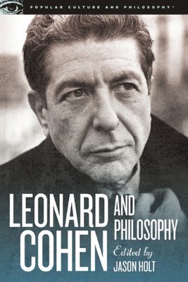 Jason Holt - Leonard Cohen and Philosophy, Häftad