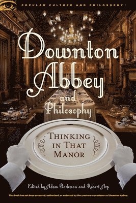 Downton Abbey and Philosophy 1