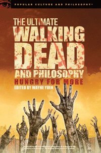 bokomslag The Ultimate Walking Dead and Philosophy