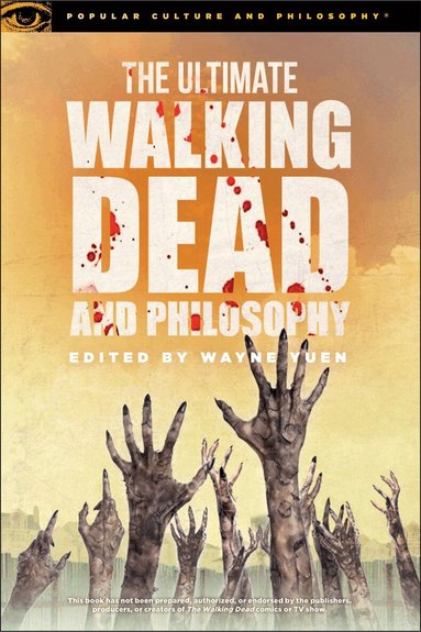 Wayne Yuen - Ultimate Walking Dead and Philosophy, Häftad