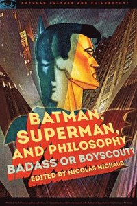 bokomslag Batman, Superman, and Philosophy