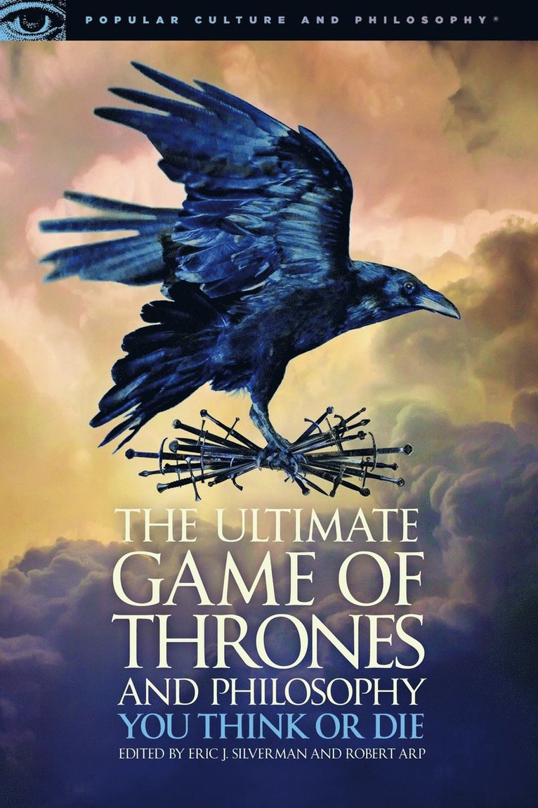 Eric J. Silverman, Robert Arp, Eric J Silverman - Ultimate Game of Thrones and Philosophy, Häftad