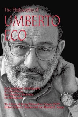 Sara G. Beardsworth, Randall E. Auxier - Philosophy of Umberto Eco, Inbunden