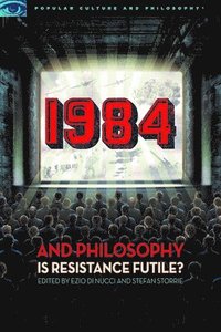 bokomslag 1984 and Philosophy: Is Resistance Futile?