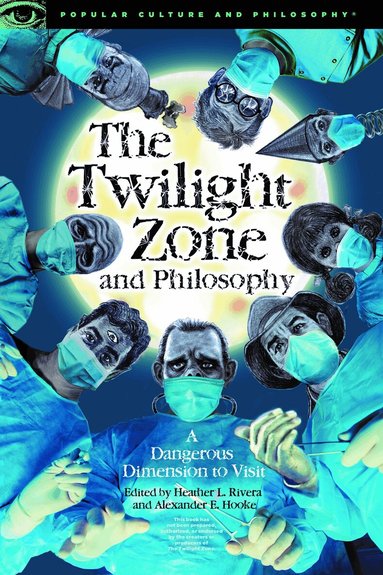 Heather L. Rivera, Alexander E. Hooke - Twilight Zone and Philosophy, Häftad