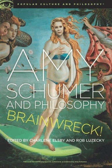 Charlene Elsby, Rob Luzecky - Amy Schumer and Philosophy, Häftad