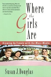 bokomslag Where the Girls Are: Growing Up Female with the Mass Media