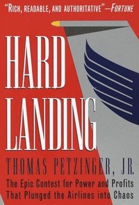 bokomslag Hard Landing: The Epic Contest for Power and Profits That Plunged the Airlines Into Chaos