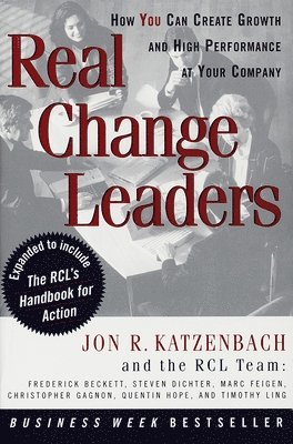 Real Change Leaders: How You Can Create Growth and High Performance at Your Company 1