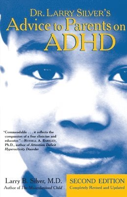 Dr. Larry Silver's Advice to Parents on ADHD: Second Edition