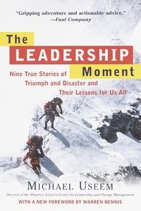 bokomslag The Leadership Moment: Nine True Stories of Triumph and Disaster and Their Lessons for Us All